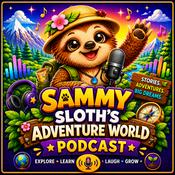 Podcast 🦥 Sammy Sloth’s Adventure World Podcast 🌎