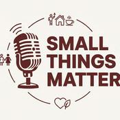 Podcast Small Things Matter