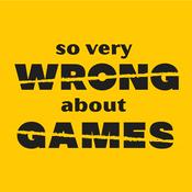 Podcast So Very Wrong About Games