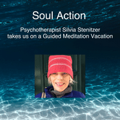 Podcast Soul Action: Psychotherapist Silvia Stenitzer takes us on a Guided Meditation Vacation