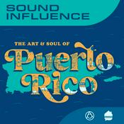 Podcast Sound Influence: The Art and Soul of Puerto Rico