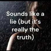 Podcast Sounds like a lie (but it's really the truth)