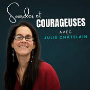 Podcast Sourdes et courageuses