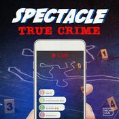 Podcast Spectacle: True Crime