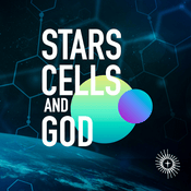 Podcast Stars, Cells, and God