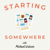 Podcast Starting Somewhere with Michael Watson
