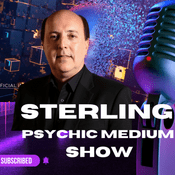 Podcast Sterling Psychic Medium, Paranormal, ET, UFO, AI, The Future, The Unexplained