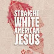 Podcast Straight White American Jesus
