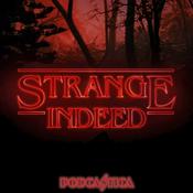 Podcast Strange Indeed a Fancast for Stranger Things