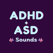 Podcast ADHD + ASD SOUNDS - For Focus, Study, Regulation & Sleep