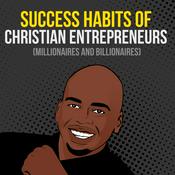 Podcast Success Habits of Christian Entrepreneurs