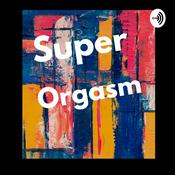 Podcast Super Orgasm