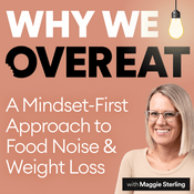 Podcast Why We Overeat with Maggie Sterling