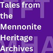Podcast Tales from the Mennonite Heritage Archives