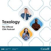 Podcast Taxology – The Official Canada Revenue Agency Podcast