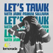 Podcast Let's Tawk with Jaime Primak Sullivan