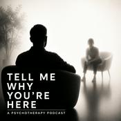 Podcast Tell Me Why You're Here