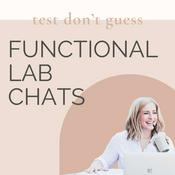Podcast Test Don't Guess - Functional Lab Chats