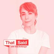 Podcast That Said with Talia Schlanger