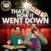 Podcast That's Not How It Went Down