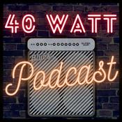 Podcast 40 Watt Podcast