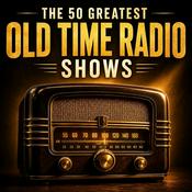 Podcast The 50 Greatest Old Time Radio Shows | Old Time Radio