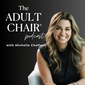 Podcast The Adult Chair Podcast with Michelle Chalfant