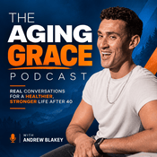 Podcast The Aging Grace With Andrew Blakey