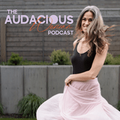 Podcast The Audacious Woman