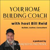 Podcast Your Home Building Coach with Bill Reid
