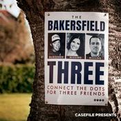 Podcast The Bakersfield Three