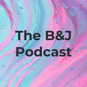 Podcast The B&J Podcast