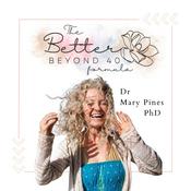 Podcast The Better Beyond 40 Formula with Dr. Mary Pines