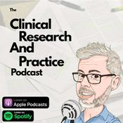 Podcast The Clinical Research And Practice Podcast