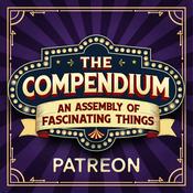 Podcast The Compendium of Fascinating Things | Patreon