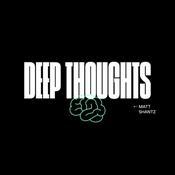 Podcast The Deep Thoughts Podcast with Matt Shantz