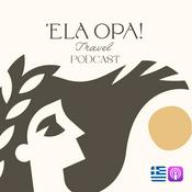 Podcast The Ela Opa Greece Travel Podcast
