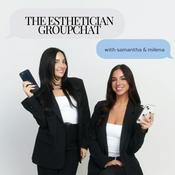 Podcast The Esthetician Groupchat