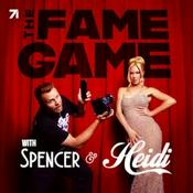 Podcast The Fame Game with Heidi & Spencer