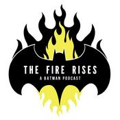 Podcast The Fire Rises: A Batman Podcast