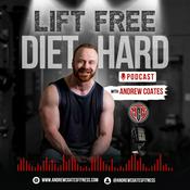 Podcast Lift Free And Diet Hard with Andrew Coates