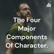 Podcast The Four Major Components Of Character.