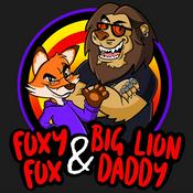 Podcast The Foxy Fox & Big Lion Daddy Show
