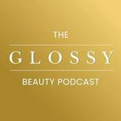 Podcast The Glossy Beauty Podcast