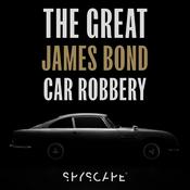 Podcast The Great James Bond Car Robbery - SPYSCAPE+