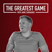 Podcast The Greatest Game with Jamie Carragher