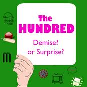 Podcast The Hundred: Demise or Suprise?