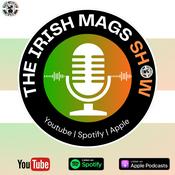 Podcast The Irish Mags Show ⚫⚪🇮🇪