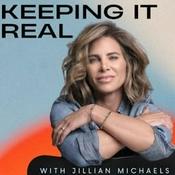 Podcast Keeping It Real: Conversations with Jillian Michaels