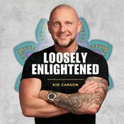 Podcast "Loosely Enlightened" with Kid Carson